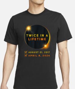 Twice in Lifetime 2024 Solar Eclipse T-Shirt