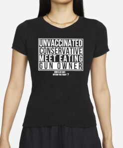 Unvaccinated American Conservative Meat Eating Gun Owner T-Shirt