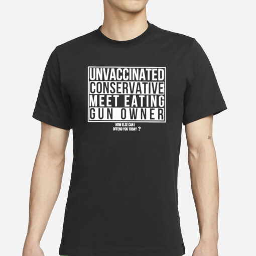 Unvaccinated American Conservative Meat Eating Gun Owner T-Shirts