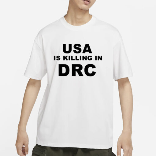 Usa Is Killing In Drc T-Shirt