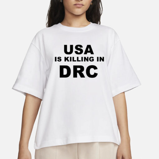 Usa Is Killing In Drc T-Shirts