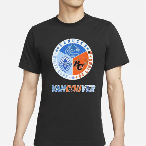 Vancouver Sports Teams Canucks Bc Lions Whitecaps Fc Circle Logo T-ShirtS