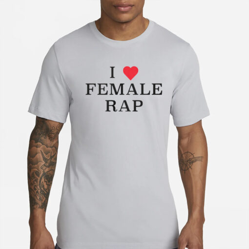 Veeze I Love Female Rap T-Shirt1