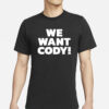 We Want Cody T-Shirt