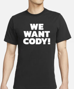 We Want Cody T-Shirt