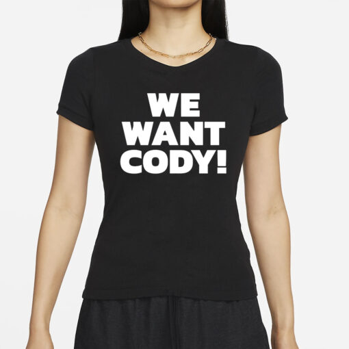 We Want Cody T-Shirts