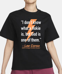 Will Stewart I Don't Know What A Hokie Is But God Is One Of Them Lee Corso T-Shirt1