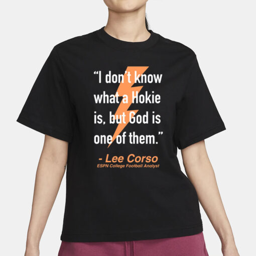 Will Stewart I Don't Know What A Hokie Is But God Is One Of Them Lee Corso T-Shirt1