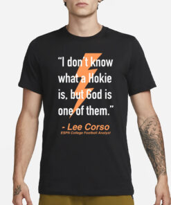 Will Stewart I Don't Know What A Hokie Is But God Is One Of Them Lee Corso T-Shirt3