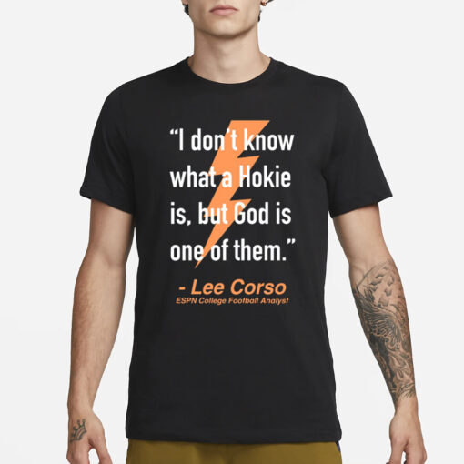 Will Stewart I Don't Know What A Hokie Is But God Is One Of Them Lee Corso T-Shirt3