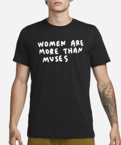 Women Are More Than Muses T-Shirt1