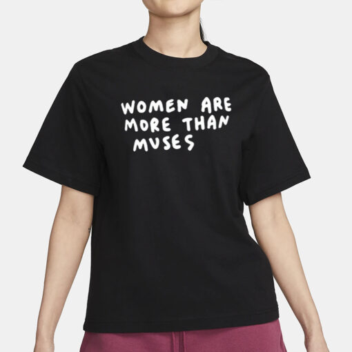 Women Are More Than Muses T-Shirt3