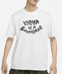 Zjm Crave Karma Is A Boomerang T-Shirt
