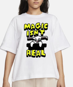 Zoebreadtok Magic Isn't Real Rabbit T-Shirts