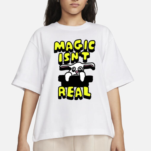 Zoebreadtok Magic Isn't Real Rabbit T-Shirts