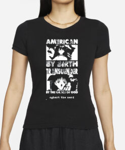 American By Birth Transgender By The Grace Of God T-Shirt