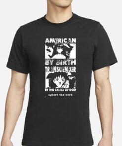 American By Birth Transgender By The Grace Of God T-Shirts