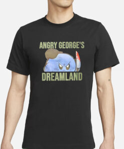 Angry George’s Dreamland T-Shirts