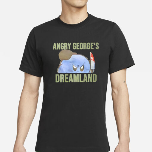 Angry George’s Dreamland T-Shirts