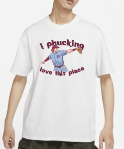 Barstool Sports I PHUCKING LOVE THIS PLACE T-SHIRT