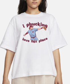 Barstool Sports I PHUCKING LOVE THIS PLACE T-SHIRTS