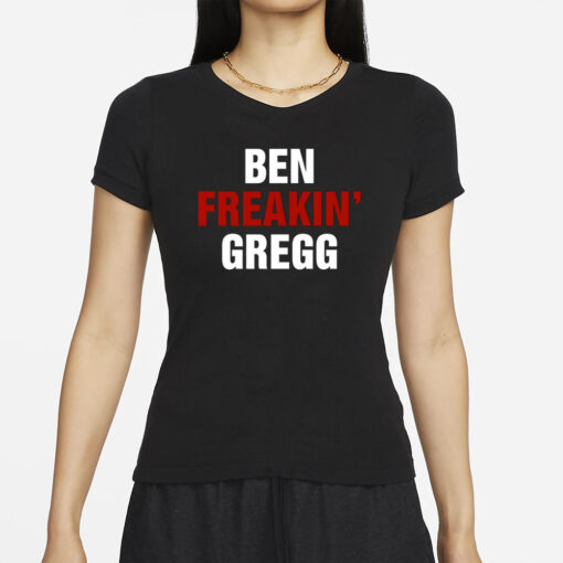 Ben Gregg Ben Freakin' Gregg T-Shirt