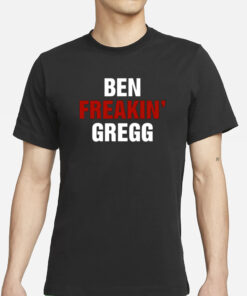 Ben Gregg Ben Freakin' Gregg T-Shirts