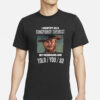 Clint Eastwood I Identify As A Conspiracy Theorist My Pronouns Are Told You So T-Shirt