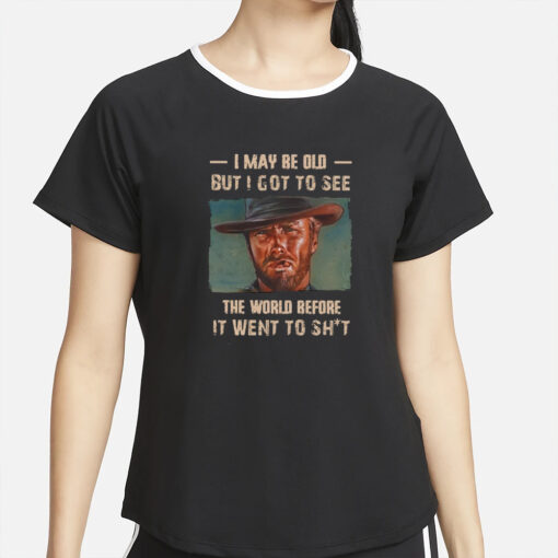 Clint Eastwood I May Be Old But I Got To See The World T-Shirt6