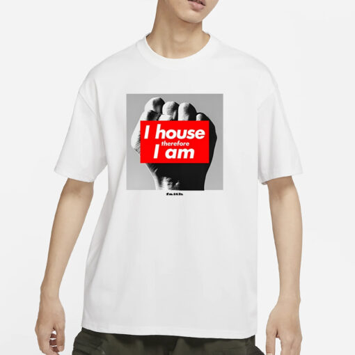 Defected I House Therefore I Am Faith T-Shirts