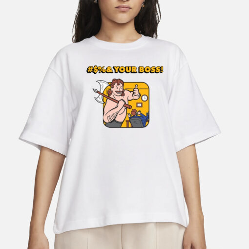 Entry Level X Moschinodorito #$%& Your Boss T-Shirts