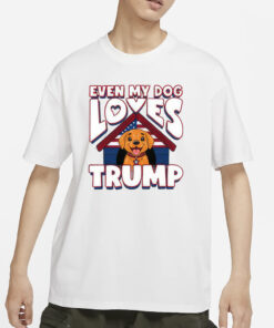 Even My Dog Loves Trump 2024 T-Shirt