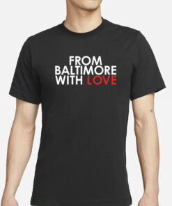 From Baltimore With Love T-Shirt