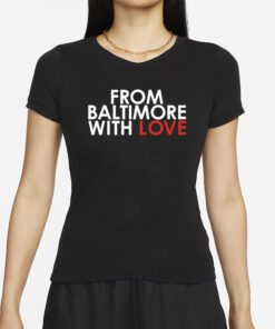 From Baltimore With Love T-Shirts