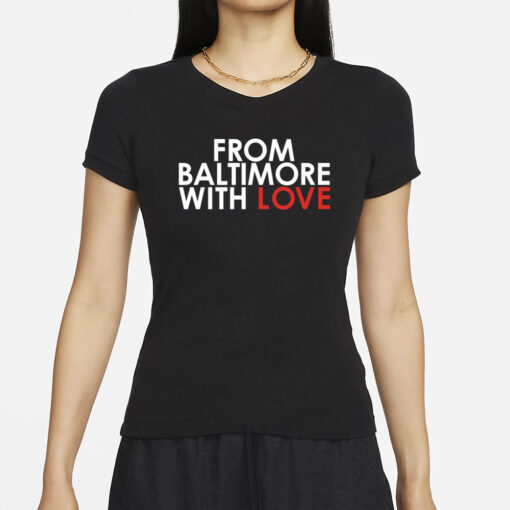 From Baltimore With Love T-Shirts