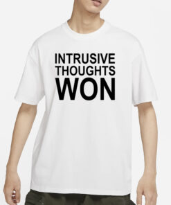 Intrusive Thoughts Won T-Shirt