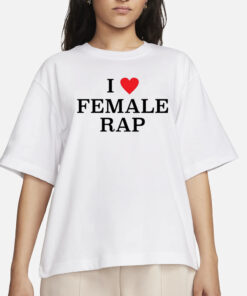 Rap Alert I Love Female Rap T-Shirts