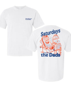 SATURDAYS ARE FOR THE DADS COUCH T-SHIRT