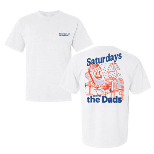 SATURDAYS ARE FOR THE DADS COUCH T-SHIRT