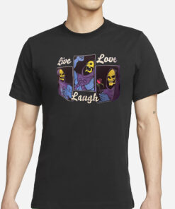 Skeletor Live Love Laugh T-Shirt