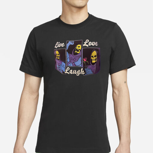 Skeletor Live Love Laugh T-Shirt