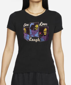 Skeletor Live Love Laugh T-Shirts