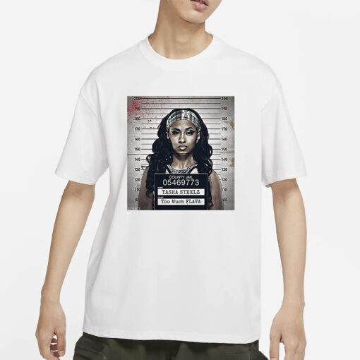 Tasha Steelz Too Much Flava Mugshot T-Shirts