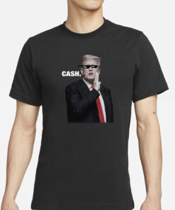 Trump Cash 2024 T-Shirts