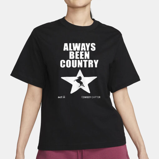 Always Been Country Beyonce T-Shirt1