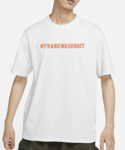 Barstool Sports FRANK WAS RIGHT T-SHIRTS