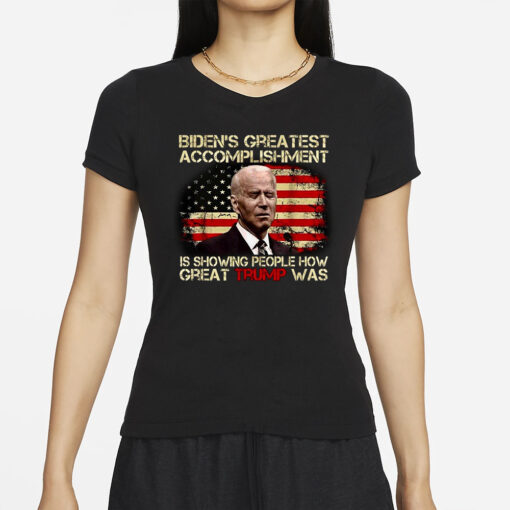 Biden's Greatest Accomplishment Is Showing PeopleGreat Trump Was T-Shirt