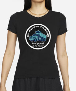 Big Dumper Trucking We’ve Got Junk In The Trunk T-Shirt