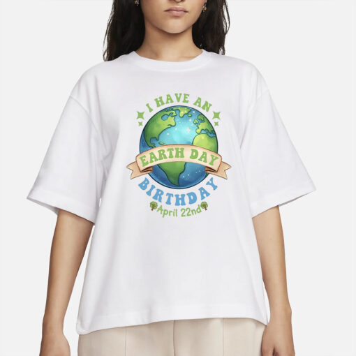 Birthday Earth Day April 22nd 2024 T-Shirts