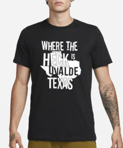 Brett Cross Where The Heck Is Uvalde Texas T Shirt